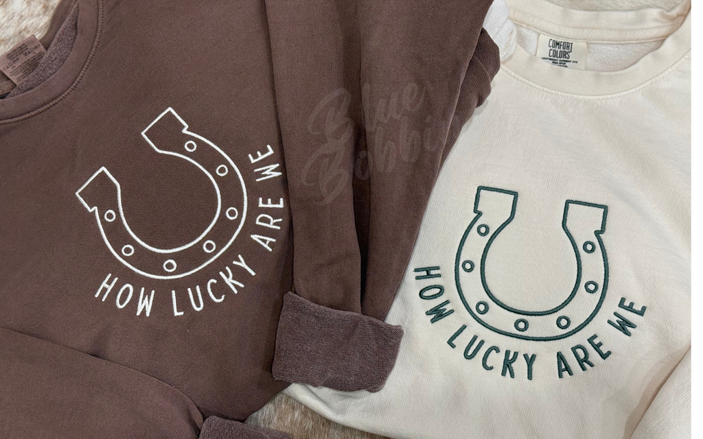 How Lucky Are We - Embroidered Crewneck